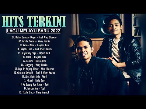 Hits Terkini - Lagu Melayu Baru 2022 - Tajul, Afieq Shazwan, Wany Hasrita