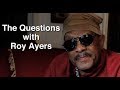 Roy Ayers Answers "The Questions"