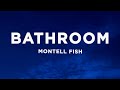 Montell Fish Bathroom Lyrics