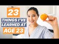 23 Нас Хүрээд Ойлгосон 23 Чухал Зүйлс | 23 Things I've Learned at Age 23