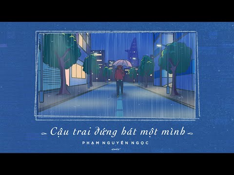 Cậu trai đứng hát một mình - Phạm Nguyên Ngọc