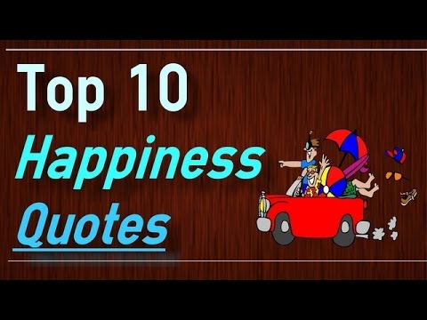 Happiness Quotes - Top 10 Quotes about happiness by Brain Quotes Video
