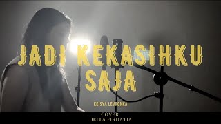 Download lagu Jadi Kekasihku Saja - Keisya Levronka by Della Firdatia Accoustic Version mp3 Download lagu Jadi Kekasihku Saja - Keisya Levronka by Della Firdatia Accoustic Version mp3
