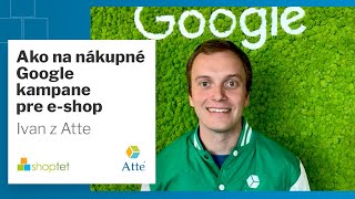 Shoptet a Ivan Hrušovský z agentúry Atte o tom, ako na nákupné Google kampane pre e-shop