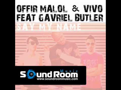 Vivo & Offir Malol feat. Gavriel Butler - Say My Name ♫