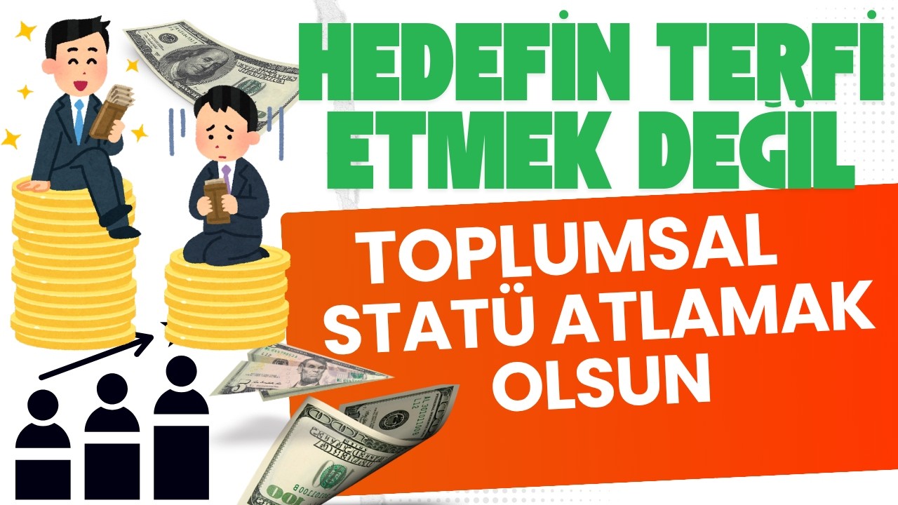 İş Yerinde Terfi Etmek İçin Değil Toplumsal Sınıf Atlamak İçin Uğraşmalısın Yöntemini Anlattım