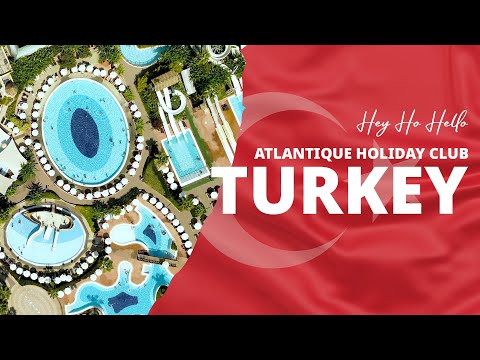 Turkey | Atlantique Holiday Club | HeyHoHello | August