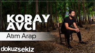 Koray Avcı - Atım Arap (Official Audio)