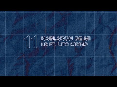 11. LR ley del rap​⁠ x @LitoKirino  - Hablaron de mi  ( Visualizer )| El blueprint