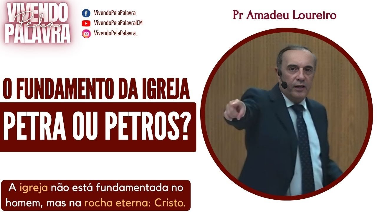 [MENSAGEM] O FUNDAMENTO DA IGREJA, PETRA OU PETROS? - PR AMADEU LOUREIRO