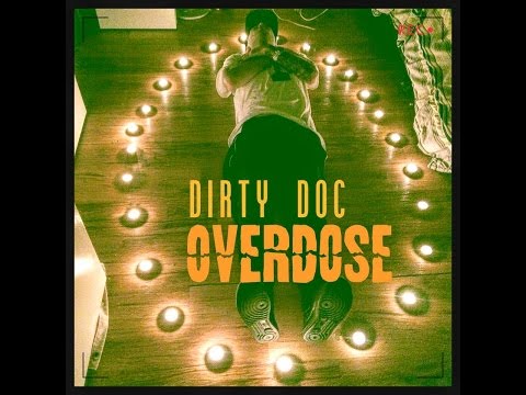 Dirty Doc - Overdose