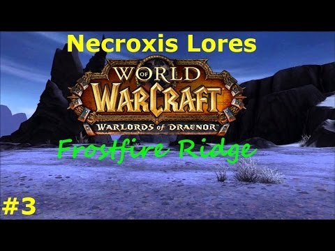 Warlords of Draenor Alpha - Frostfire Ridge Chapter 3  - Defense of Wor'gol - Necroxis Lores