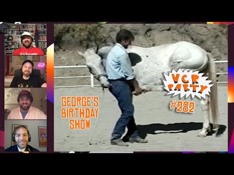 VCR Party Live! Ep 282 - George's Birthday Show