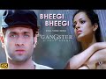 Bheegi Bheegi Official Video Gangster Emraan Hashmi James Kangna Ranaut Bollywood Songs
