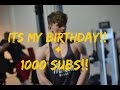 BIRTHDAY + 1000 SUBS!!