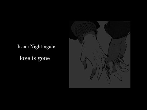 isaac nightingale - love is gone(slowed n reverb)