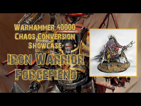 Warhammer 40000 - Chaos Conversion Showcase  - Iron Warriors Forgefiend