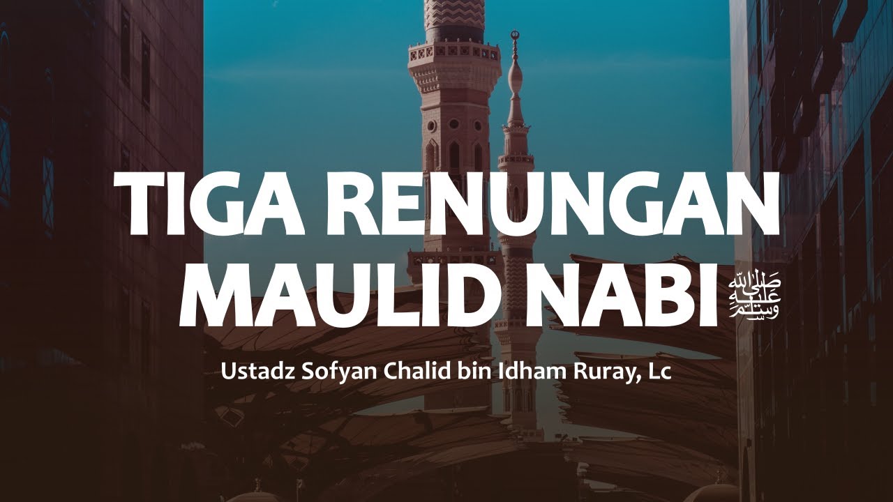 TIGA RENUNGAN MAULID NABI ﷺhttps://youtu.be/We_QUKZzULEYuk Pelajari Buku-buku Ta…