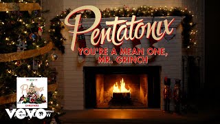 Pentatonix – You’re A Mean One, Mr. Grinch [Yule Log Audio]