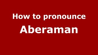 How to pronounce Aberaman