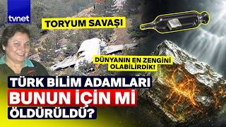 İşte Türkiye'nin toryum hikayesi! Türk fizikçiler kazada ölmüştü! @tvn