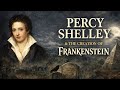 Frankenstein’s HIDDEN Creator : How Percy Bysshe Shelley brought a MONSTER to life