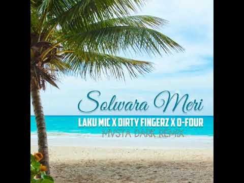 Solwara Meri- DJ Dirty Fingerz ft Laku MiC and O-four (MVSTA DARK REMIX) 2020