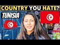 Which Country Do You HATE The Most? | TUNISIA