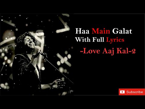 Haa Main Galat with Full Lyrics | Love Aaj Kal | Arijit Singh | Pritam | Kartik Aryan |Sara Ali Khan