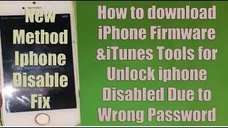 How to download iPhone Firmware &iTunes Tools for Unlock iphone Disabled Due to Wrong Password Easy.