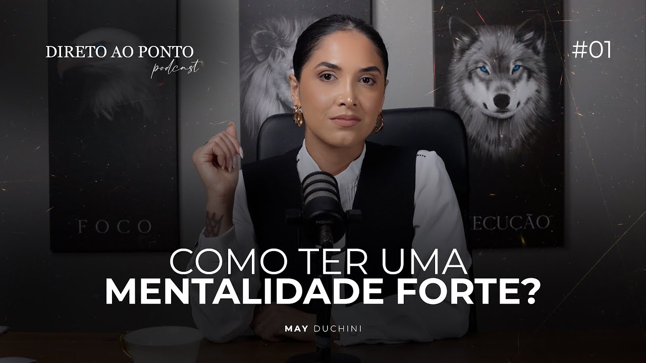 EP1:COMO TER UMA MENTALIDADE FORTE!-  Direto ao ponto Podcast #1🎙️