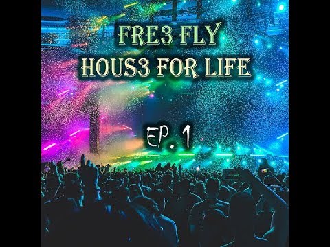 HOUS3 FOR LIFE Podcast Ep. 3 - By Fre3 Fly