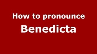 How to pronounce Benedicta