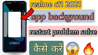 realme c11 2021 app background restart problem solve kaise kare || realme c11 2021 app restart