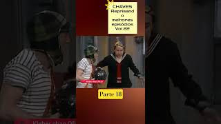 CHAVES Reprisando melhores episódios Vol 22 parte 18
