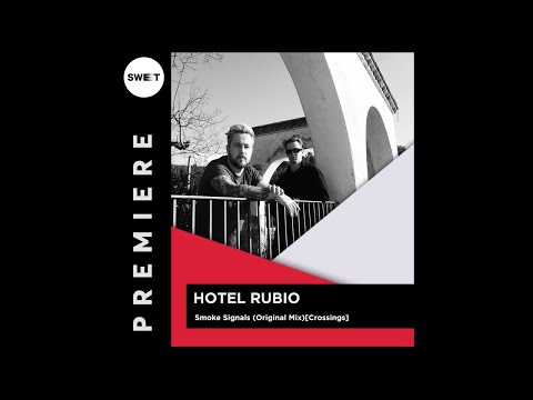 PREMIERE : Hotel Rubio - Smoke Signals (Original Mix)[Crossings]