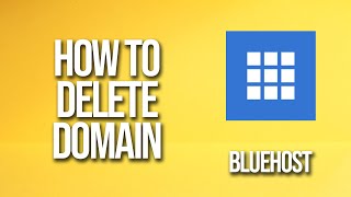 How To Delete Domain Bluehost Tutorial