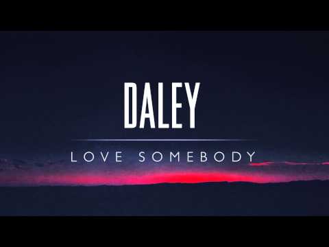 Daley - Love Somebody