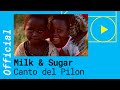 Milk & Sugar - Canto Del Pilon (Official Music ...