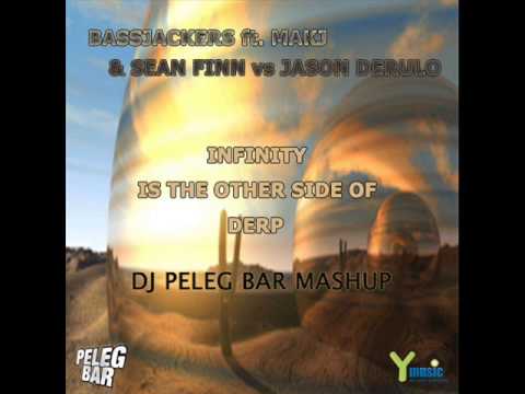 Bassjackers VS MAKJ & Sean Finn - Infinity Is The Other Side Of Derp (Peleg Bar Mashup) Y MUSIC