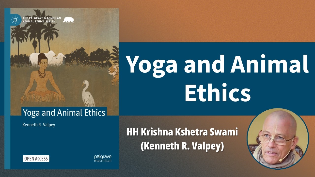 Yoga and Animal Ethics: Rethinking Our Relationship with Animals | HH Krishna Kshetra Swami