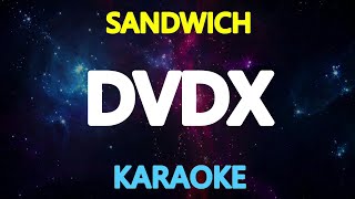 DVDX - Sandwich (KARAOKE Version)