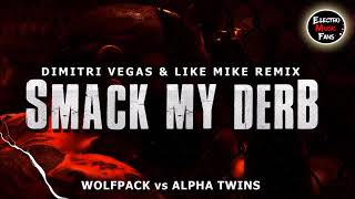 Smakc My Derb Dimitri Vegas & Like Mike Remix   Wolfpack vs Alpha Twins