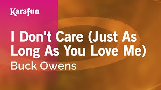 I Don&#39;t Care (Just As Long As You Love Me) - Buck Owens | Karaoke Version | KaraFun