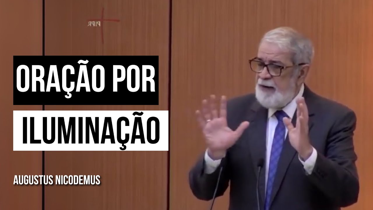 Oração por Iluminação - Augustus Nicodemus