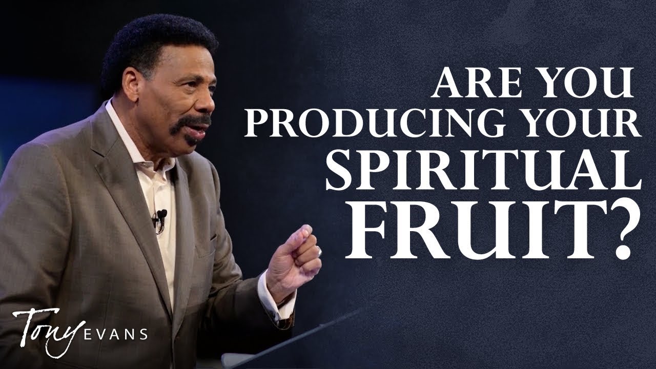 How to Bear Good Fruit for the Glory of God | The Fruit | Tony Evans Sermons
