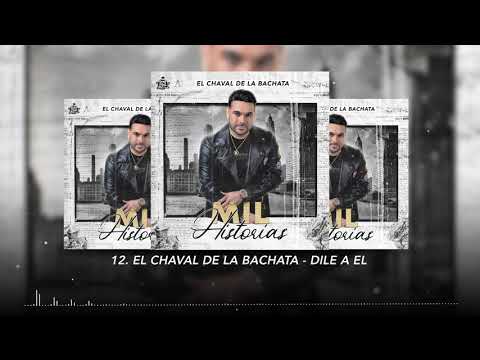 El Chaval de la Bachata - Dile A El