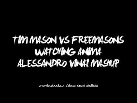 Tim Mason vs Freemasons - Watching Anima (Alessandro Vinai Mashup)