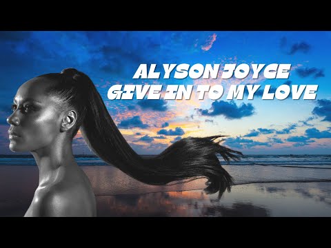 Alyson Joyce - Give in to my love