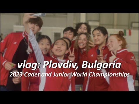 vlog: Plovdiv, Bulgaria - 2023 Cadet and Junior World Championships